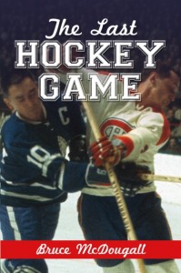 The Last Hockey Game by Bruce McDougall