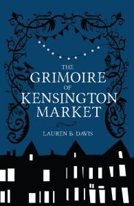 Cover image of The Grimoire of Kensington Market by Lauren B. Davis